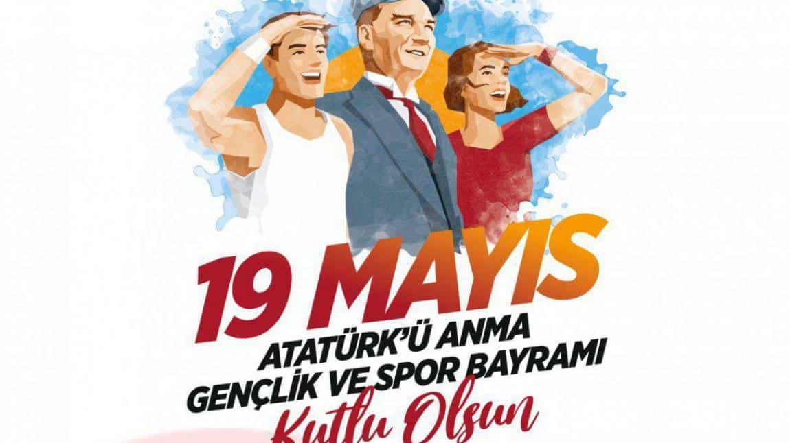 19 MAYIS ATATÜRK'Ü ANMA, GENÇLİK VE SPOR BAYRAMI'MIZ KUTLU OLSUN!